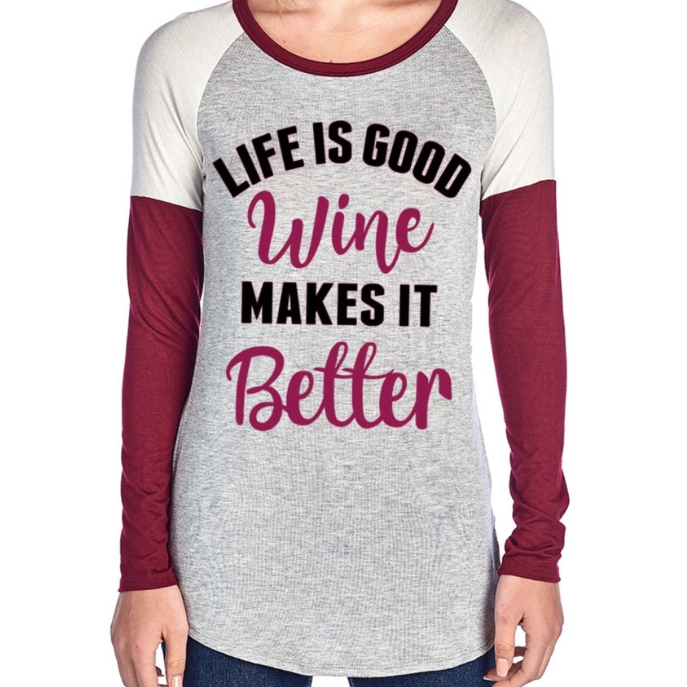 Life Is Good, Wine Makes It Better Top